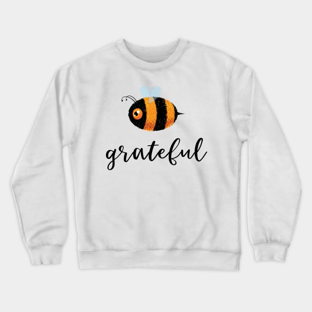 Be (Bee) Grateful Cute Funny Gift Women Men Boys Girls Kids Crewneck Sweatshirt by teeleoshirts